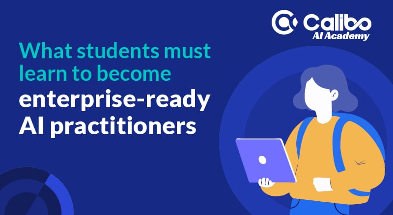 What students must learn to become enterprise-ready AI practitioners
